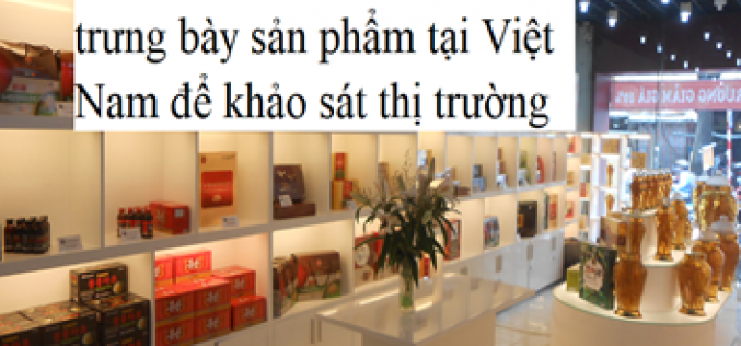 Công ty ở nước ngoài thực hiện trưng bày, giới thiệu sản phẩm tại Việt Nam để khảo sát thị trường.