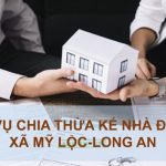 Dịch vụ chia thừa kế nhà đất tại xã Mỹ Lộc, huyện Cần Giuộc