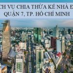 Dịch vụ chia thừa kế nhà đất tại Quận 7, Thành phố Hồ Chí Minh