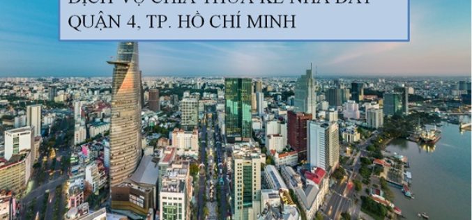 Dịch vụ chia thừa kế nhà đất tại Quận 4, Thành phố Hồ Chí Minh