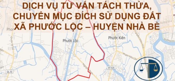 Dịch vụ tách thửa, chuyển mục đích sử dụng đất tại xã Phước Lộc, Huyện Nhà Bè