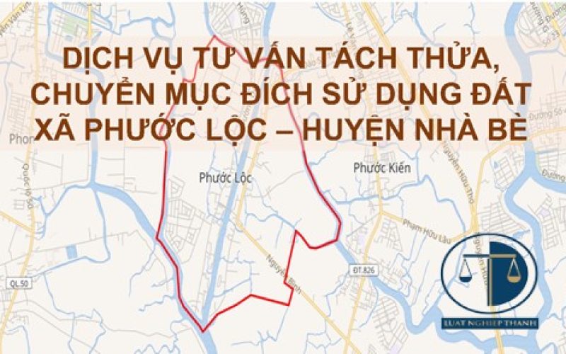 Dịch vụ tách thửa, chuyển mục đích sử dụng đất tại xã Phước Lộc, Huyện Nhà Bè