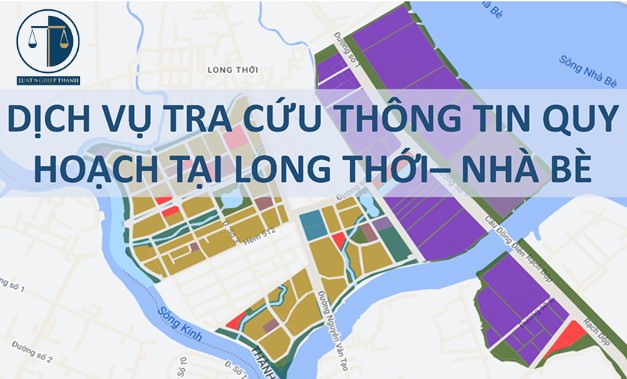 Dịch Vụ Tra Cứu Thông Tin Quy Hoạch Tại Xã Long Thới Nhà Bè Tư Vấn Luật