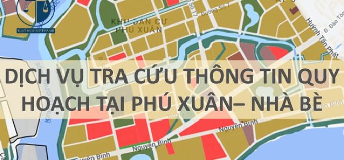 Dịch vụ tra cứu thông tin quy hoạch tại xã Phú Xuân, Nhà Bè