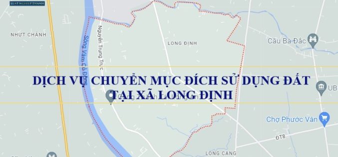 Dịch vụ chuyển mục đích sử dụng đất tại xã Long Định, huyện Cần Đước