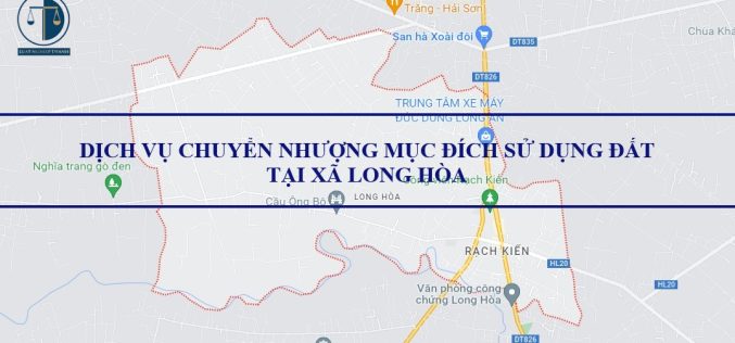 Dịch vụ chuyển mục đích sử dụng đất tại xã Long Hòa, huyện Cần Đước