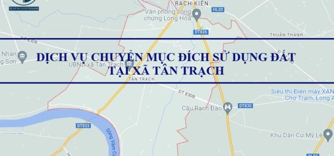 Dịch vụ chuyển mục đích sử dụng đất tại xã Tân Trạch, huyện Cần Đước