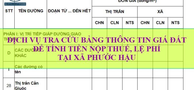 Dịch vụ tra cứu thông tin giá đất để tính tiền nộp thuế khi mua bán đất tại xã Phước Hậu, huyện Cần Giuộc