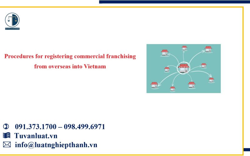 Procedures for registering commercial franchising from overseas into Vietnam