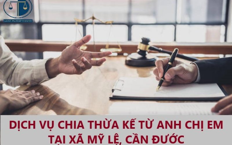 Dịch vụ chia thừa kế từ anh chị em tại xã Mỹ Lệ, huyện Cần Đước