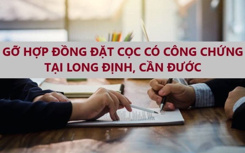 Dịch vụ tư vấn xử lý hợp đồng đặt cọc chuyển nhượng đất có công chứng tại Xã Long Định – Huyện Cần Đước