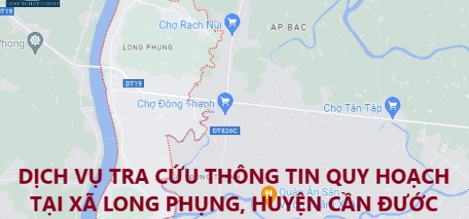 Dịch vụ tra cứu thông tin quy hoạch nhà đất tại xã Long Phụng, huyện Cần Giuộc