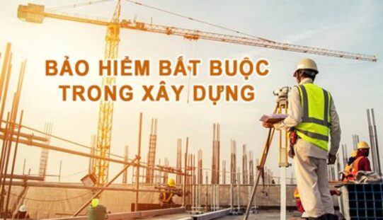 Doanh nghiệp cần lưu ý gì về bảo hiểm bắt buộc công trình xây dựng?