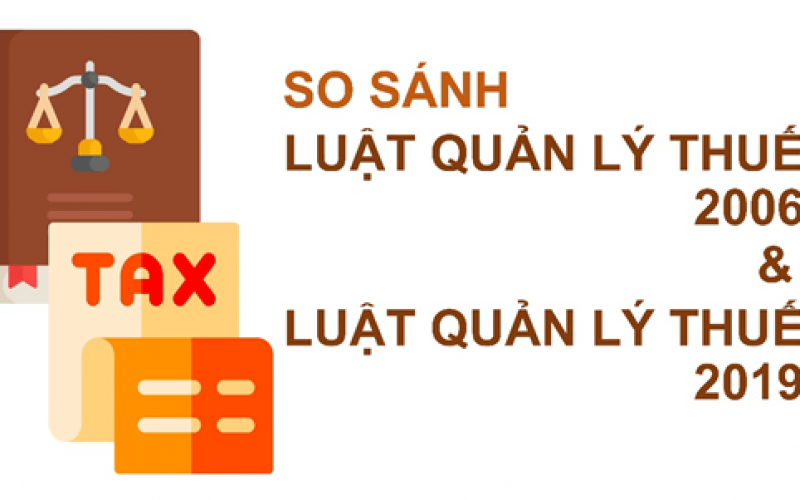 So sánh Luật Quản lý thuế 2006 (sửa đổi, bổ sung 2012, 2014, 2016) và Luật Quản lý thuế 2019