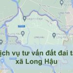Dịch vụ tư vấn đất đai tại Xã Long Hậu huyện Cần Giuộc